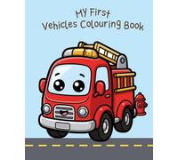 My First Vehicles Colouring Book: Encourage your child's creative side with their first book of their favourite vehicles to colour in! Aimed at 2-4 year-olds