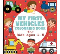 My First Vehicles Colouring Book for Ages 1-5: Big & Simple Colouring Pages to Learn Vehicles For Toddlers and Preschoolers
