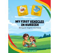 My First Vehicles in Kurdish: 30 Dynamic Vehicle Names in English and Kurmanji Kurdish - For Children Aged 3-8