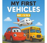 My First Vehicles - Learn and Have Fun with Cars, Trains, and More!: A colorful early learning book for toddlers and preschoolers (ages 2-6) featuring 3D Cartoon style vehicles, activities.