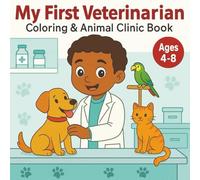 My First Veterinarian Coloring & Animal Clinic Book