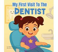 My First Visit to the Dentist: A Sweet Rhyming Story to Prepare Toddlers and Preschoolers ages 2-6 for Their First Dentist Visit