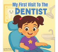 My First Visit to The Dentist: A Sweet Rhyming Story to Prepare Toddlers and Preschoolers ages 2-6 for Their First Dentist Visit