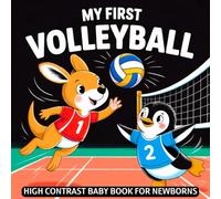 My first Volleyball Baby Book: High Contrast for Newborns 0-12 Months, Black & White Sport Images about Volleyball Designed to Stimulate Vision from Birth