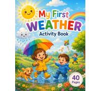 MY FIRST WEATHER ACTIVITY BOOK: Fun Weather Games, Matching, Counting, and Learning Activities for Kids Ages 2-5
