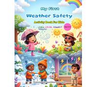 My First Weather Safety Activity Book for Kids Ages 3-6: Learn, Trace, and Color Weather Safety Rules with Fun A to Z Activities, Educational Coloring ... Games, and Toddler Learning Adventures