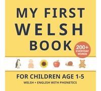 My First Welsh Book: Bilingual Welsh-English first words book for children with phonetics - Second Edition
