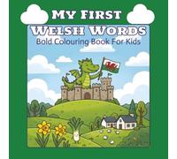 My First Welsh Words: Bold Colouring Book For Toddlers