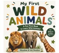 My First Wild Animals: A Fun First Book to Learn Wild Animals
