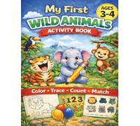 My First Wild Animals Activity Book: Educational Preschool Workbook with Coloring, Tracing, Counting and Matching Activities for Ages 3-4