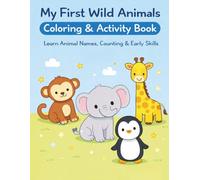 My First Wild Animals Coloring & Activity Book: Learn Animal Names, Counting & Early Skills