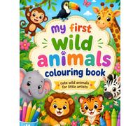 My First Wild Animals Colouring Book: Cute wild Animals for Little Artists