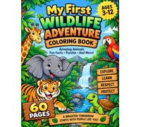 My First Wildlife Adventure: A Coloring & Activity Book with Amazing Animals, Fun Facts, Mazes, Puzzles & Creative Adventures for Kids Ages 3-12