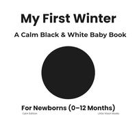 My First Winter: A Calm Black & White Baby Book