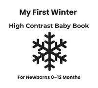 My First Winter: High-Contrast Black & White Baby Book for Newborns 0-12 Months: Stimulates Visual & Brain Development With Simple Winter Shapes - Ideal Baby Shower or Newborn Gift