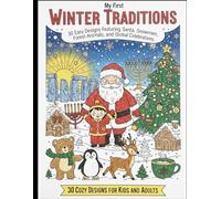 My First Winter Traditions Coloring Book: 30 Easy Designs Featuring Santa, Snowmen, Forest Animals, and Global Celebrations