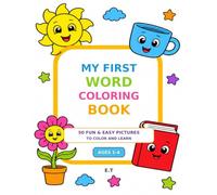 My First Word Coloring Book: 50 Big, Fun & Simple Coloring Drawings for Toddlers 1 to 4.