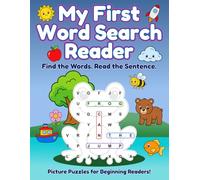 My First Word Search Reader: Find the Words. Read the Sentences.: Sight Word Search Picture Puzzles for Ages 4-6, Preschool, Kindergarten, and Beginning Readers
