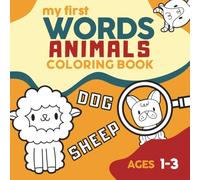 My First Words Animals Coloring Book: Toddlers Coloring Book: Color, Learn & Explore: Animals from A to Z, Alligator, Bird, Cat, Dog, And More | 26 ... Of Animals and 26 Letters | For Kids Ages 1-3