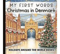 My First Words: Christmas in Denmark: |Jul i Danmark | Baby & Toddler Holiday Book with Danish Words, Translations & Pronunciations | Cozy ... Book | Paperback | Nonfiction | 6 x 6 inches