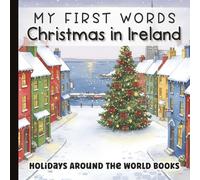 My First Words: Christmas in Ireland for Little Learners: Bilingual English-Irish Baby Book | Holiday Vocabulary and Traditions for Toddlers and ... Series) | Paperback | 6 x 6 inches | Ages 0-5