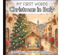 My First Words Christmas Time: In Italy, I See... Picture Book for Little Learners: Gentle Watercolor Holiday Story for Toddlers and Preschoolers | ... Traditions | Paperback | 6 x 6 inches