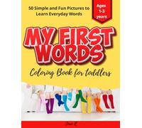 My First Words Coloring Book for Toddlers Ages 1-3: 50 Simple and Fun Pictures to Learn Everyday Words: Big Bold Images of Animals, Toys, Food & Objects | Early Learning Book for Boys and Girls