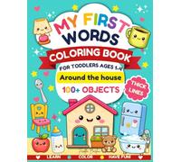 My First Words Coloring Book for Toddlers Ages 1-4: 100+ Everyday Objects Around the House | Build Vocabulary While Learning and Coloring | Cute and Easy Designs with Thick Lines