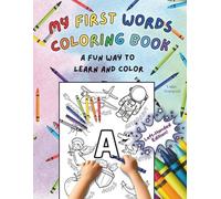 My First Words Coloring Book, Left-Handed Edition! - A Fun Way to Learn and Color: A Fun and Educational Coloring Book for Toddlers and Preschoolers ... Words with Simple Illustrations and Letters