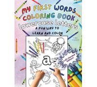 My First Words Coloring Book Lowercase Letters, Left-Handed Edition! - A Fun Way to Learn and Color: A Fun and Educational Coloring Book for Toddlers ... Words with Simple Illustrations and Letters