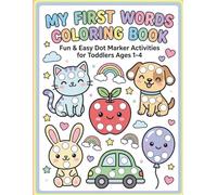 My First Words Dot Marker Activity Book: Fun ABC Dot Coloring Pages for Preschool Toddlers With Simple Animals, Foods, and Everyday Objects