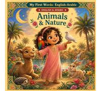 My First Words: English-Arabic - Animals & Nature: A Bilingual Learning Activity Book for Kids Ages 2-7 - Learn 40 English-Arabic Words with Coloring, Pronunciation, and Arabic Tracing
