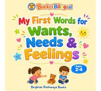 My First Words for Wants, Needs & Feelings: A Bilingual English-Spanish Book for Toddlers