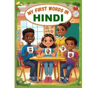 My first words in Hindi: Learn Hindi For Kids, Bilingual Hindi-English Language Learning Book For Babies, Toddlers, & Young Children.