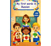 My first words in Russian: English Russian Picture Dictionary +450 words to learn in Russian for kids children and adult beginners.