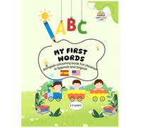 MY FIRST WORDS - MIS PRIMERAS PALABRAS: Bilingual colouring book in Spanish and English for children 2-5 years - Libro de colorear bilingüe en español y Inglés para niños 2-5 años