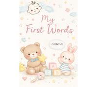 My First Words, My Baby First Words 2-3 years old,: A Keepsake Journal for Baby Girl’s First Words, My Princess’s First Words