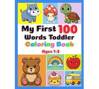 My First Words Toddler Coloring Book: Ages 1-3 featuring over 100 First Words Coloring Pages of Everyday Objects, Animals, Shapes, Fruits, Vegetables, and Foods for Vocabulary and Fine Motor Skills Practice