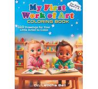 My First Work of Art: This "Children's Coloring Book" brings together the best "educational resources for your babies" and "artistic development for ... your child's creativity and skills today!