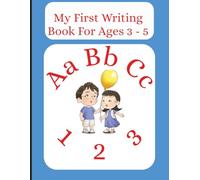 My First Writing Book Ages 3 - 5: Letter and Number Tracing Workbook with Fun Pictures, Bonus Practice Pages, and Coloring Activities for Kids Ages 3-5