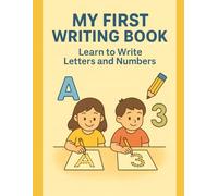 My First Writing Book: Learn to Write Letters and Numbers