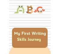 My First Writing Skills Journey: 120 Simple Writing Paper for Kids Learning Letters, Numbers, Words, and Sentences