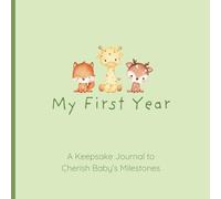 My First Year: A Keepsake Journal to Cherish Baby’s Milestones - Green Edition: Capture Special Moments and Milestones in Your Baby’s First Year, Perfect Gift for Baby Shower, 75 Pages, 8.5x8.5