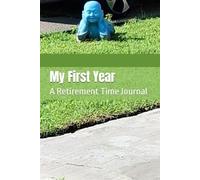 My First Year: A Retirement Time Journal