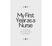 My First Year as a Nurse: A Guided Reflection Journal
