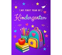 My First Year of Kindergarten: A Keepsake Memory Book to Capture First Day Photos, First Week Memories, Artwork, Friendships, Milestones, and Special Moments Throughout the School Year