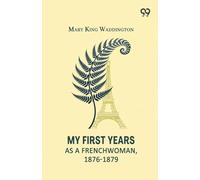 My First Years As A Frenchwoman, 1876-1879