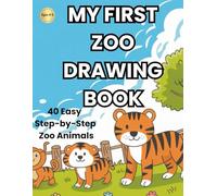 My First Zoo Drawing Book: 40 Easy Step-by-Step Zoo Animals for Kids Ages 4-5