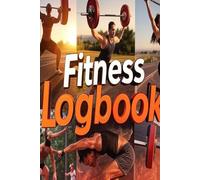 My Fitness Journey: A Complete Workout & Progress Tracker Logbook
