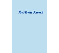 My Fitness Planner: A year-long journal to document your progress, goals and plans